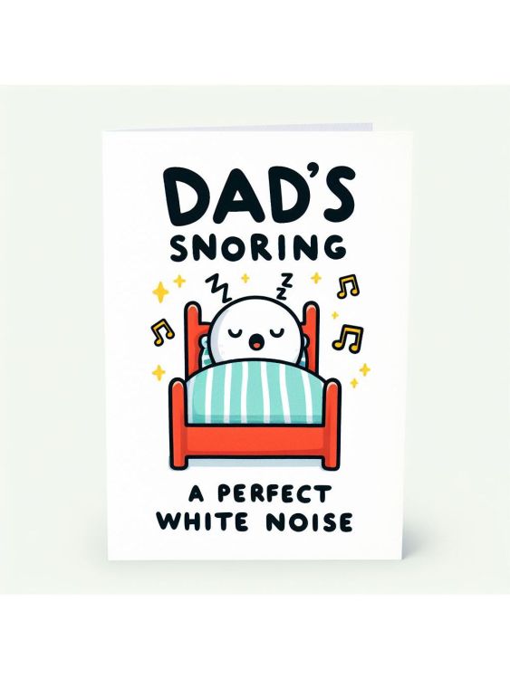 Dad's snoring, a perfect white noise