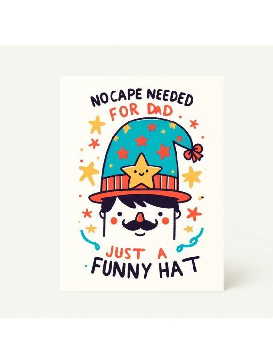 No cape needed for Dad, just a funny hat
