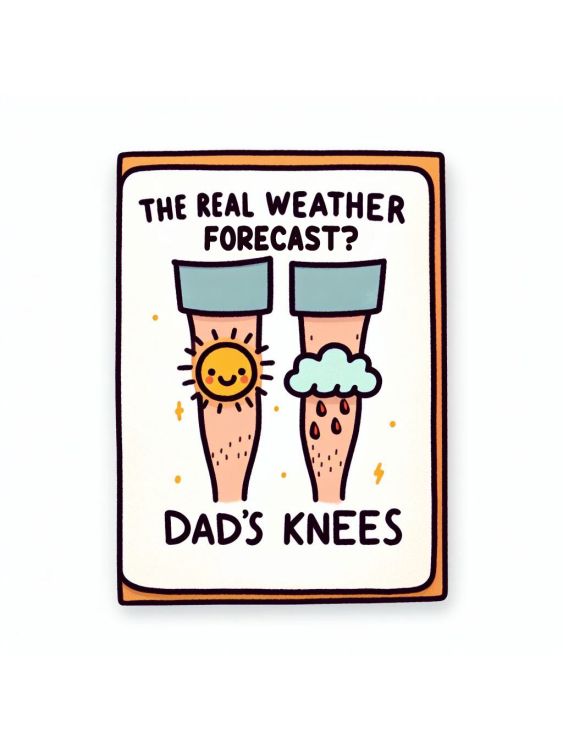 The real weather forecast? Dad's knees