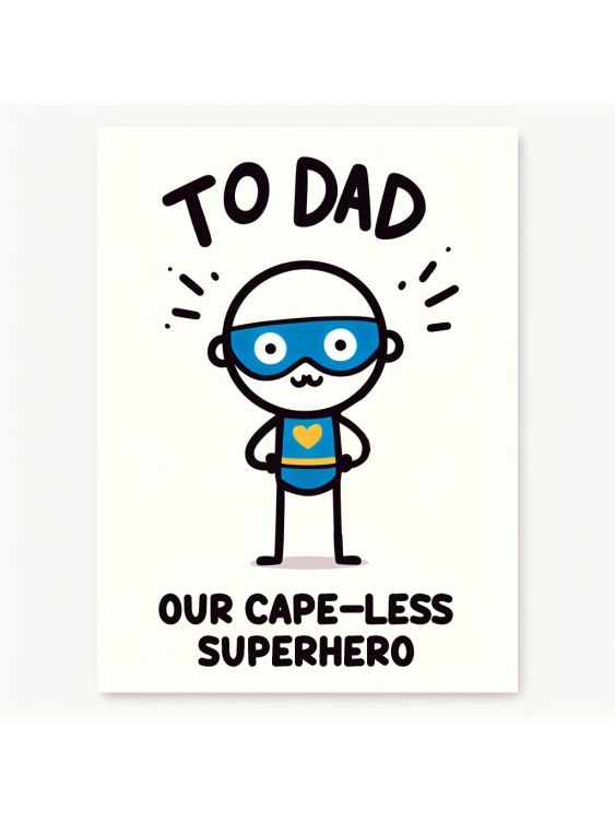 To Dad, our cape-less superhero